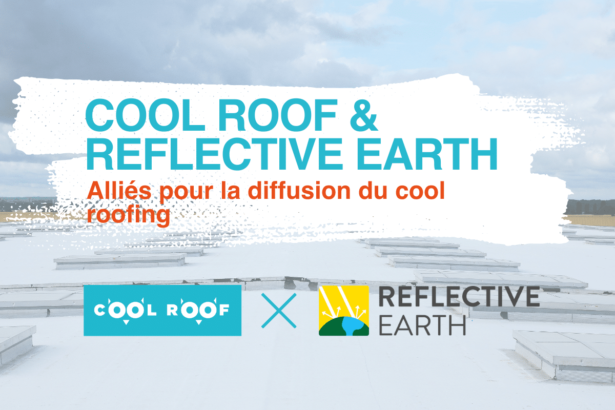 Cool Roof France et Reflective Earth : alliés contre le réchauffement climatique
