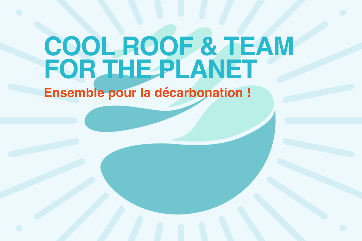 Cool Roof France et Team for the Planet, alliés au service de la décarbonation
