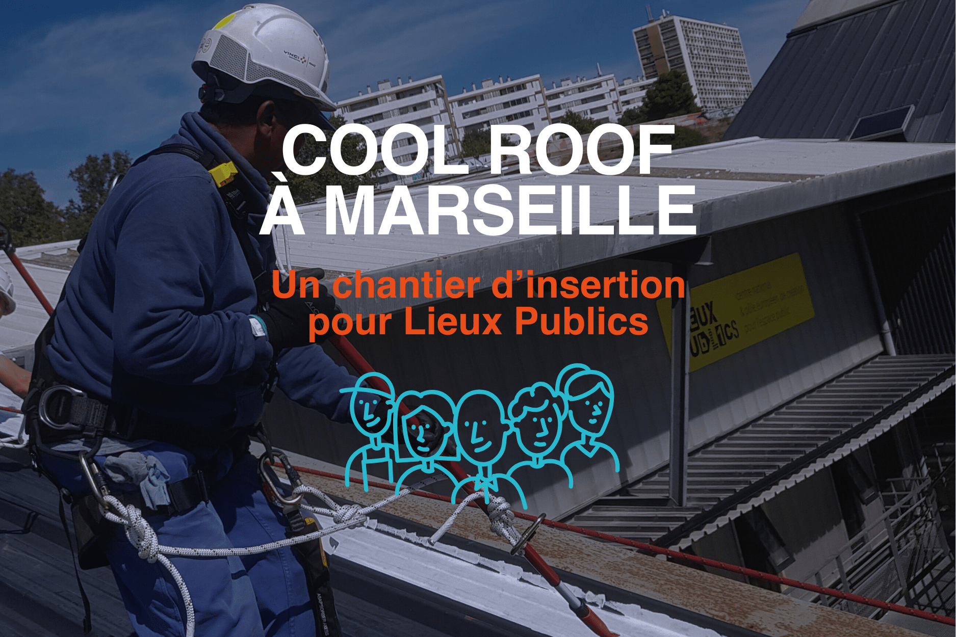 Chantier d’insertion à Marseille : 500 m² de Cool Roofing pour Lieux Publics et la justice sociale