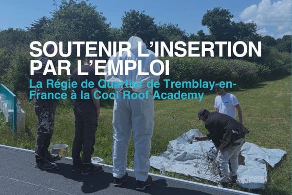 La Cool Roof Academy : Un soutien concret aux structures d’insertion par l’emploi