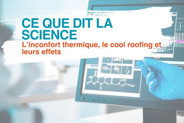 Ce que dit la science : Une revue de littérature pour décrypter les effets de l'inconfort thermique et du cool roofing.